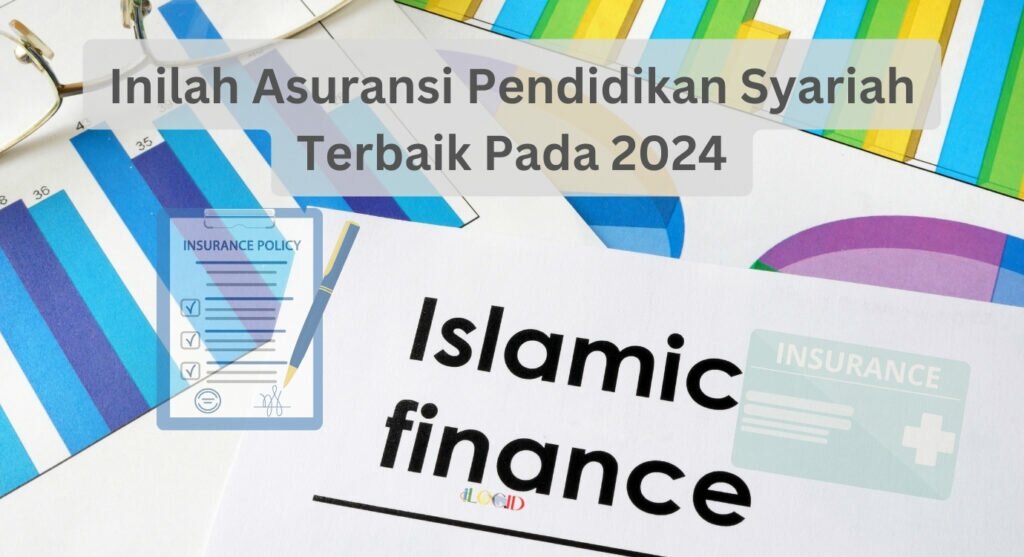 Inilah Asuransi Pendidikan Syariah Terbaik Pada 2024