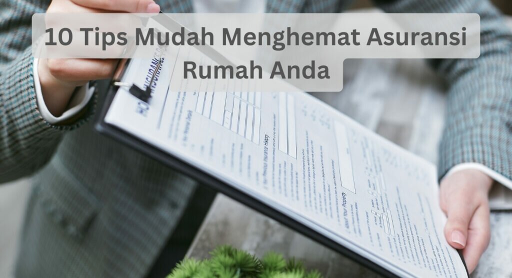 10 Tips Mudah Menghemat Asuransi Rumah Anda