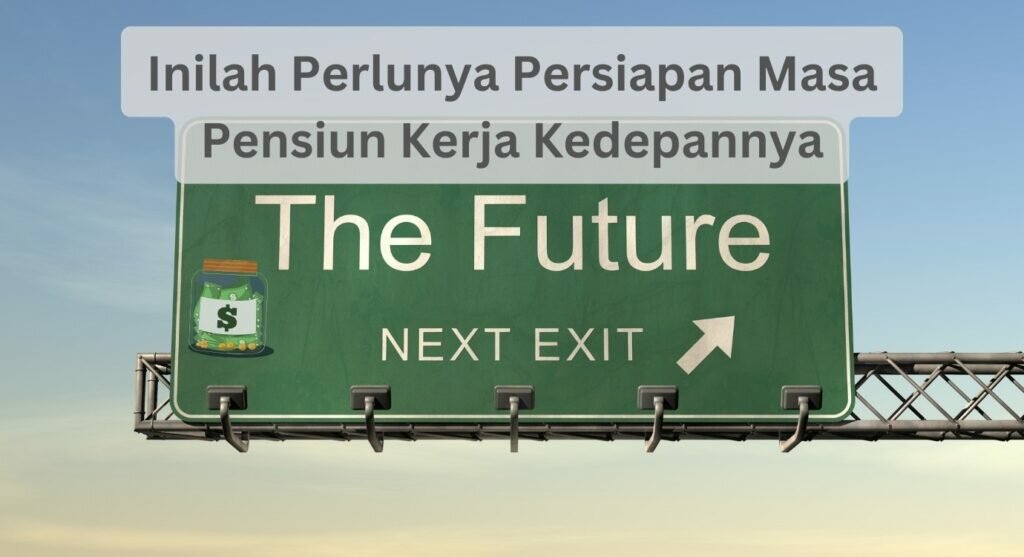 Inilah Perlunya Persiapan Masa Pensiun Kerja Kedepannya