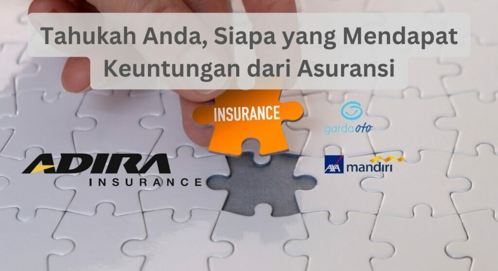 Tahukah Anda, Siapa yang Mendapat Keuntungan dari Asuransi